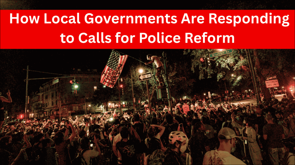 How Local Governments Are Responding to Calls for Police Reform