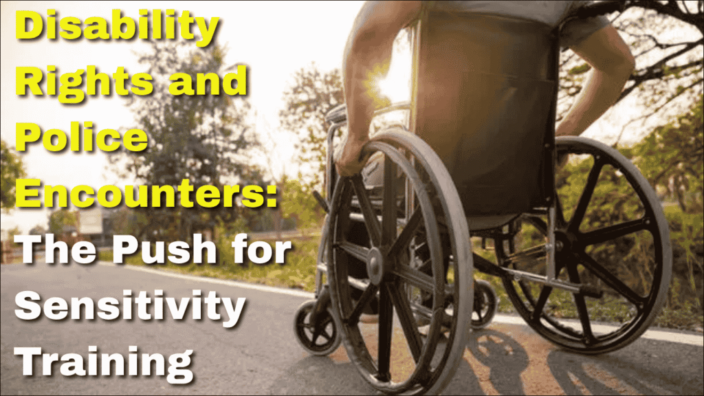 Disability Rights and Police Encounters, The Push for Sensitivity Training