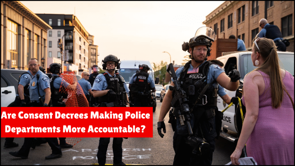 Are Consent Decrees Making Police Departments More Accountable?
